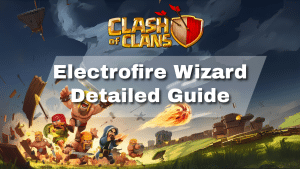 Clash of Clans Electrofire Wizard Guide - thumbnail
