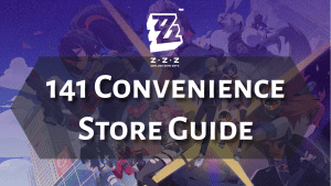Zenless Zone Zero 141 Convenience Store Guide - Thumbnail