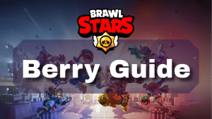 Brawl Stars Berry Guide