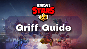 Brawl Stars Griff Guide