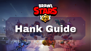 Brawl Stars Hank Guide Thumbnail