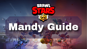 Brawl Stars Mandy Guide