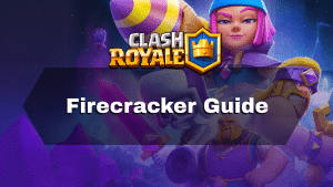 Clash Royale Firecracker Guide - Thumbnail