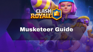 Clash Royale Musketeer Guide - Thumbnail