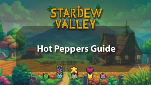 Stardew Valley Hot Peppers Guide