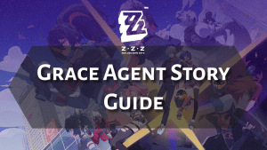 Zenless Zone Zero Grace Agent Story Guide - thumbnail