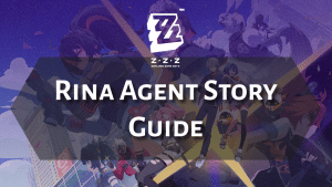 Zenless Zone Zero Rina Agent Story Guide - thumbnail