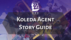 Zenless Zone Zero Koleda Agent Story Guide - thumbnail