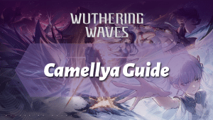 Wuthering Waves Ultimate Camellya Guide - logo