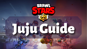 Brawl Stars Juju Guide Thumbnail