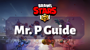 Brawl Stars Mr. P Guide Thumbnail