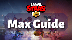 Brawl Stars Max Guide Thumbnail