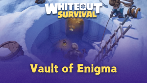 Whiteout Survival Vault of Enigma Guide