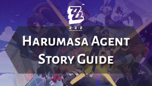 Zenless Zone Zero Harumasa Agent Story Guide - thumbnail