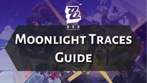 Zenless Zone Zero Moonlight Traces Guide - Thumbnail