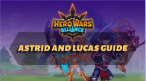 Hero Wars Alliance Astrid and Lucas Guide