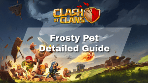 Clash of Clans Frosty Pet Detailed Guide - thumbnail