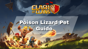 Clash of Clans Poison Lizard Pet Guide - thumbnail