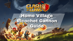 Clash of Clans Home Village Ricochet Cannon Guide - thumbnail