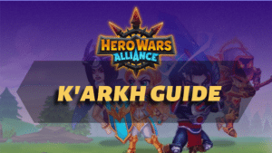 Hero Wars Alliance K'arkh Guide