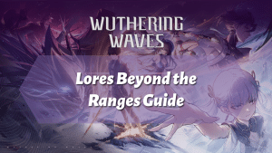 Wuthering Waves Lores Beyond the Ranges Guide - thumbnail