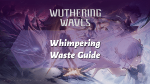 Wuthering Waves Whimpering Waste Guide - thumbnail