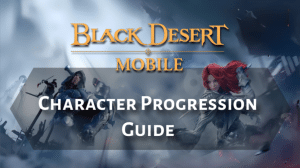 Black Desert Character Progression Guide Thumbnail