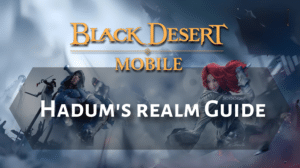 Black Desert Online Hadums Realm Guide Thumbnail