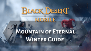 Black Desert Online Mountain of Eternal Winter Guide Thumbnail
