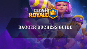Clash Royale Dagger Duchess Guide - Thumbnail