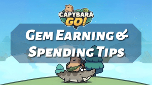 Capybara Go Gem Earning & Spending Tips