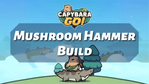 Capybara Go Mushroom Hammer Build - Thumbnail