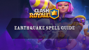 Clash Royale Earthquake Spell Guide - Thumbnail