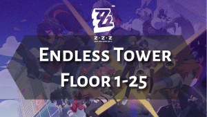 Zenless Zone Zero Endless Tower Floor 1-25 Guide - Thumbnail