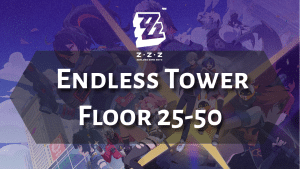 Zenless Zone Zero Endless Tower Floor 25-50 Guide - Thumbnail