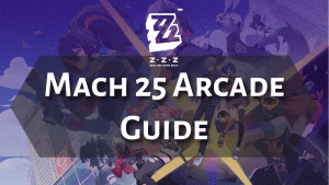Zenless Zone Zero Mach 25 Arcade Guide - Thumbnail