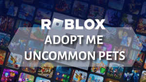 Roblox_ Adopt me Guide to uncommon pets - thumbnail