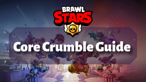 Brawl Stars Core Crumble Guide Thumbnail