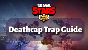 Brawl Stars Deathcap Trap Guide Thumbnail