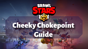 Brawl Stars Cheekey Chokepoint Guide Thumbnail