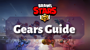 Brawl Stars Gears Guide Thumbnail