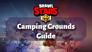 Brawl Stars Camping Ground Guide Thumbnail