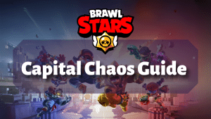 Brawl Stars Capital Chaos Guide Thumbnail