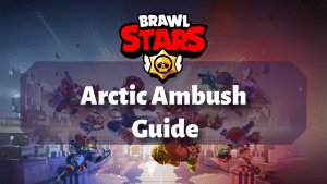 Brawl Stars Arctic Ambush Guide Thumbnail