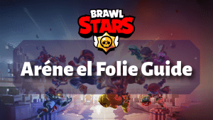 Brawl Stars Arene en Folie Guide Thumbnail