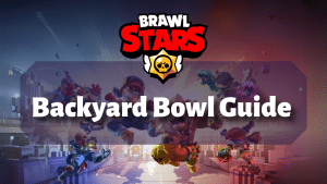 Brawl Stars Backyard Bowl Guide Thumbnail