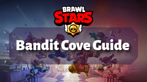 Brawl Stars Bandit Cove Guide