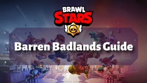 Brawl Stars Barren Badlands Guide Thumbnail