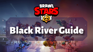 Brawl Stars Black River Guide Thumbnail