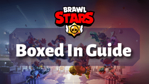 Brawl Stars Boxed In Guide Thumbnail